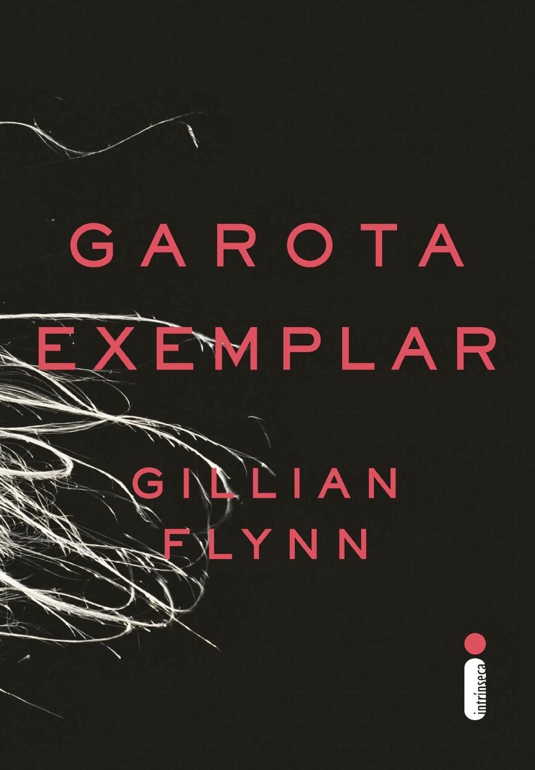Prepare-se para ser manipulado com ‘Garota Exemplar’, de Gillian Flynn